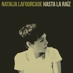 Natalia Lafourcade - Hasta la Raíz