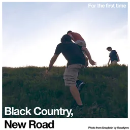Black Country, New Road - For The First Timme